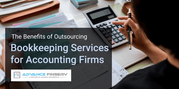 Benefits of Outsourcing Bookkeeping Services for Accounting Firms - AdvanceFinserv