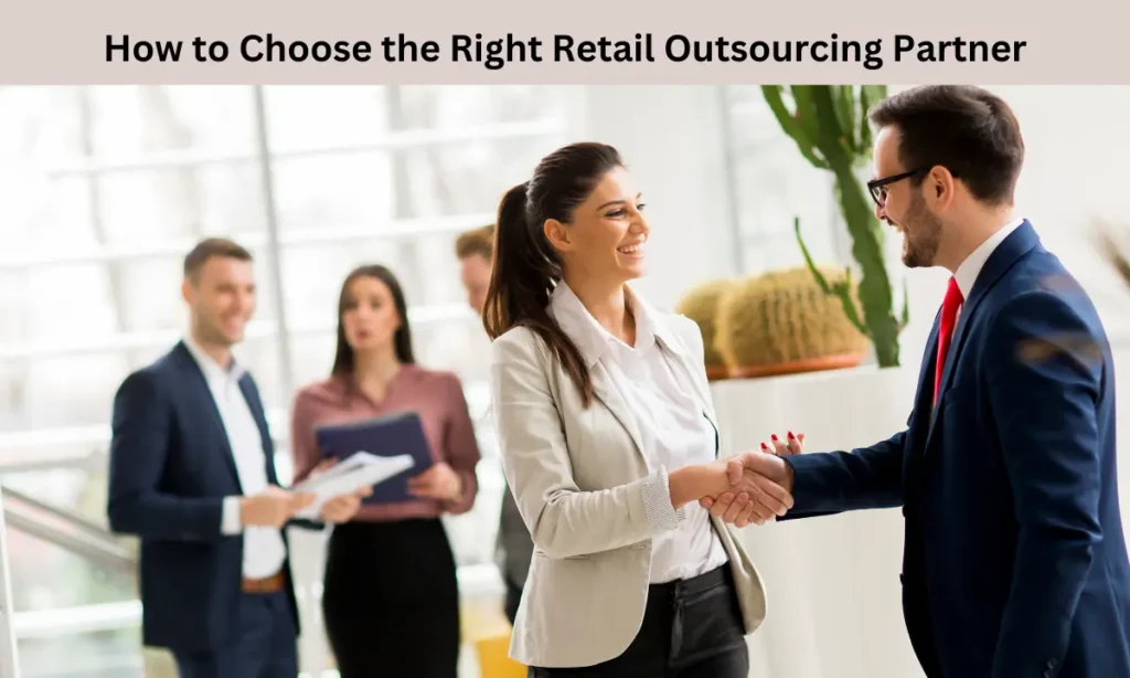 How to Choose the Right Retail Outsourcing Partner